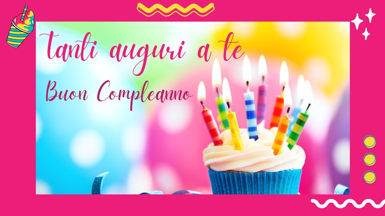 TANTI AUGURI A TE BUON COMPLEANNO - YouTube
