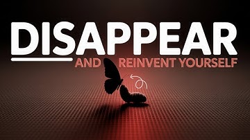 How to Disappear and Transform Yourself -  Become UNRECOGNIZEABLE