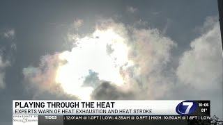 With rising temperatures experts warn of heat exhaustion and heat stroke