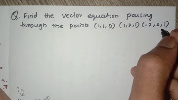 Find the vector equation passing through the points (1,1,0) ,(1,2,1), (-2,2,1)