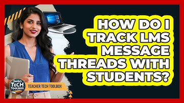 How Do I Track LMS Message Threads With Students?