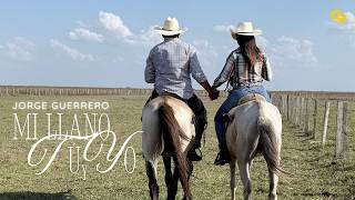 Jorge Guerrero - Mi Llano, Tú y Yo (Vídeo Oficial)