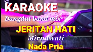 JERITAN HATI - Mirnawati | Karaoke dut band nada pria | Lirik