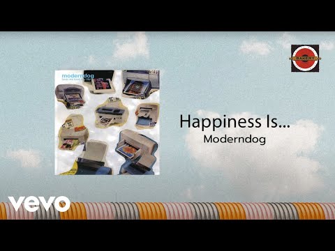 Moderndog - Happiness Is... (Official Audio)