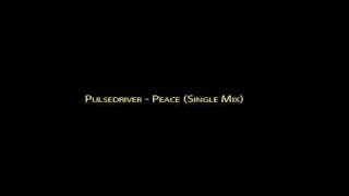 Video voorbeeld van "Pulsedriver - Peace [Single Mix]"