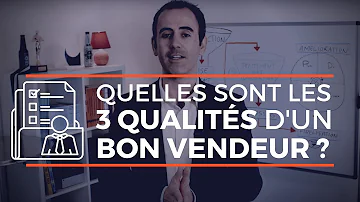 Quelles sont les 2 principales qualités nécessaires pour vendre ?