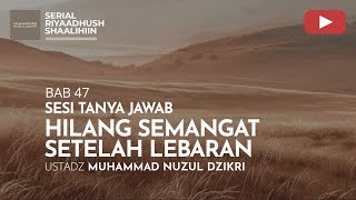 1732. HILANG SEMANGAT SETELAH LEBARAN | Riyaadhush Shaalihiin | Ustadz Muhammad Nuzul Dzikri
