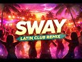 Sway Ibiza Latin Club Remix 