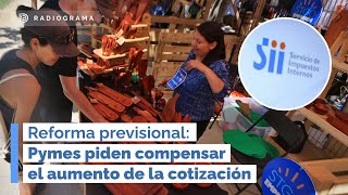 Reforma previsional: PYMES piden COMPENSAR el AUMENTO de la COTIZACIÓN (RD)