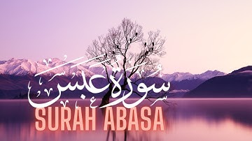 Surah Abasa|Full With Arabic Text | سورة عَبَسَ مكتوبة