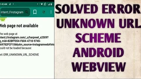 {SOLVED} Error Unknown Url Scheme in Android Webview