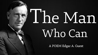 Information The Man Who Can – Edgar A. Guest (Powerful Life Poetry) _ Life Quotes - Quotation & Motivation Guide