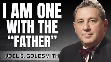 What Happens When YOU Understand What Jesus Meant By "I AND THE FATHER ARE ONE" | Joel Goldsmith