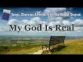 My God Is Real - No. 198 The Gospel Singout Project - Christian Songs, Choruses & Hymns with Lyrics