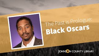 The Past is Prologue: Black Oscars