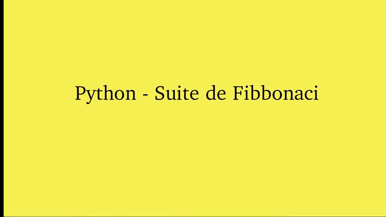 Programme python - Suite Fibonnaci - YouTube