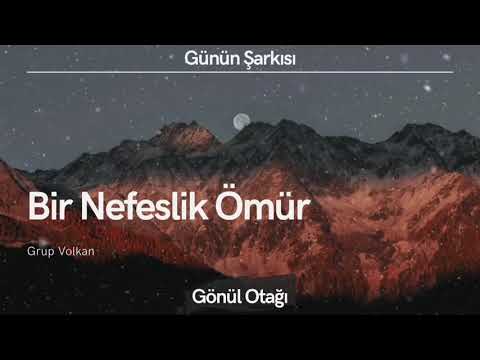 Grup Volkan -Bir Nefeslik Ömür