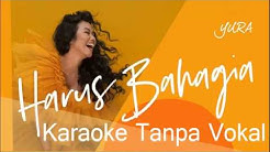 Yura Yunita - Harus Bahagia Karaoke Tanpa Vokal High Quality  - Durasi: 2:56. 