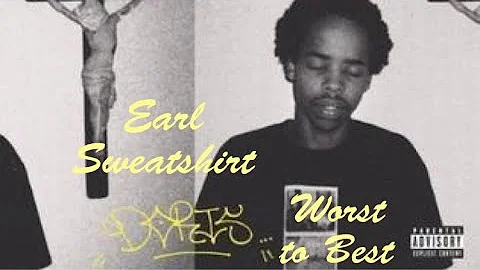 Earl Sweatshirt - Doris: Worst to Best