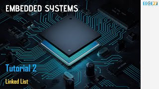 Embedded Systems || Tutorial 2 - Linked List
