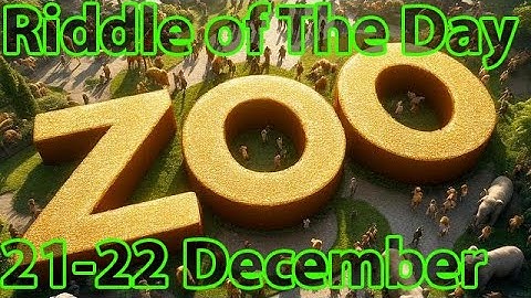 Riddle Of The Day Zoo 21-22 December | Zoo Riddle Of The Day 21-22 December | Riddle Of The Day Zoo