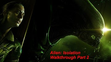 MY NEW BEST FRIEND | Alien: Isolation - Walkthrough Part 2