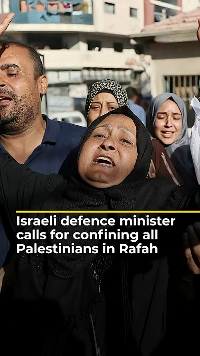 Israeli defence minister calls for confining all Palestinians in Rafah | AJ#shorts