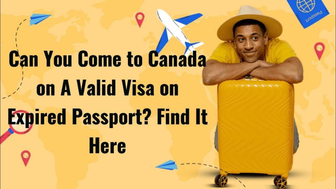 can-you-come-to-canada-on-a-valid-visa-on-expired-passport-find-it