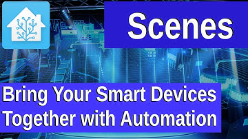 Home Assistant Scenes to bring your smart home devices together, and make your life easier.