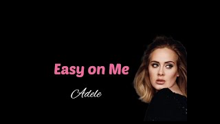 Easy On Me - Adele (Lyrics)