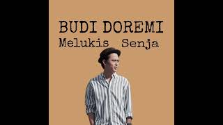 Melukis Senja - BUDI DOREMI [Lirik Lagu] // Izinkanku lukis senja, mengukir namamu disana