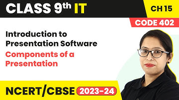 Introduction to Presentation Software - Introduction, Components of a Presentation| Class 9 IT Ch 15