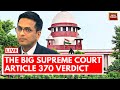Article 370 Verdict LIVE Updates: Article 370 Judgment Live News | CJI Chandrachud On Article 370