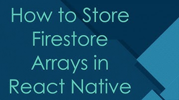 How to Store Firestore Arrays in React Native