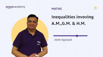 Inequalities involving A.M.,G.M. & H.M. | Maths | Amazon Academy JEE