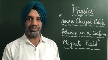 HOW A CHARGED PARTICLE BEHAVES IN A UNIFORM MAGNETIC FIELD:(+2):BY PROF. ROMANA 