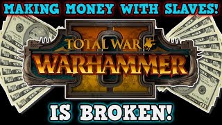 TOTAL WAR WARHAMMER 2 IS A PERFECTLY BALANCED GAME WITH NO EXPLOITS - Infinite Money Slave Challenge screenshot 5