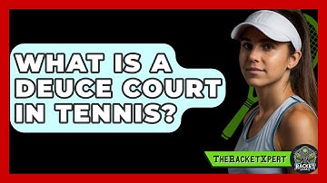 What Is A Deuce Court In Tennis? - The Racket Xpert