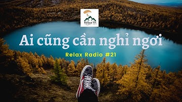 Ai cũng cần nghỉ ngơi | Relax Radio #21