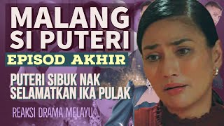 MALANG SI PUTERI Episod Akhir (50), Puteri sibuk nak selamatkan Ika pulak. REAKSI DRAMA MELAYU