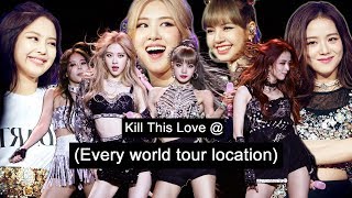 blackpink kill this love but every few lines the location changes (basically their world tour)