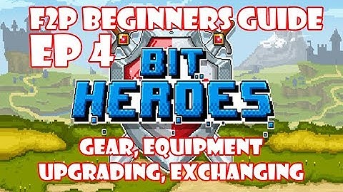 Bit Heroes F2P Guide - Gear, Equipment, Upgrade, Exchange