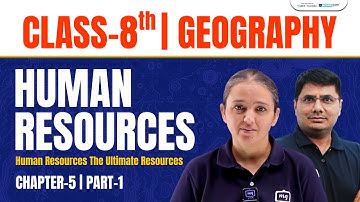 Human Resources Class 8 Geography | Class 8 Geography Chapter 5 | Class 8th Geography English Medium