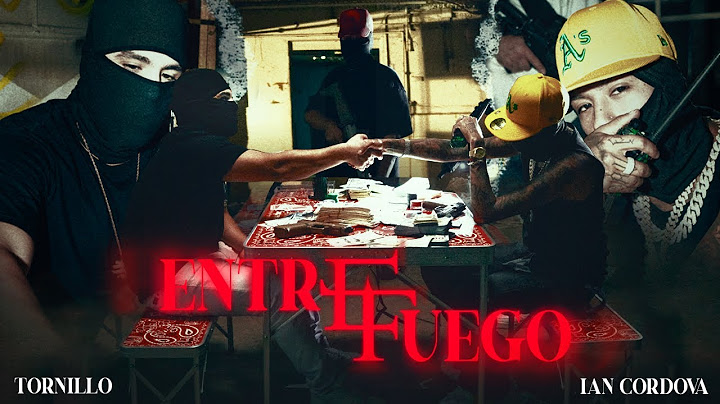 Tornillo, Ian Cordova - Entre Fuego (Video Oficial)