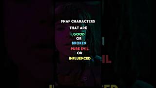 FNaF Characters that are Good,Broken,Pure Evil or Influenced (Part 1) | Edit #edit #viral #fnaf #fyp