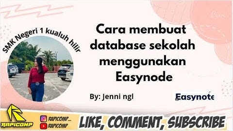CARA MEMBUAT APLIKASI DATABASE DENGAN MENGGUNAKAN APLIKASI EASY NOTE BY.JENNI INDAH NAINGGOLAN SMKN1