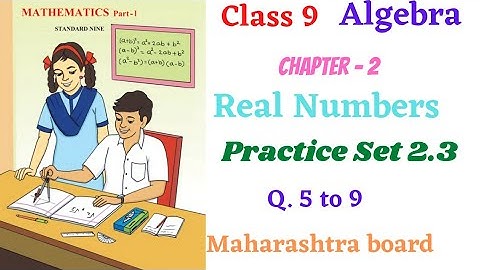 Class 9 Algebra Chapter 2 #RealNumbers practice set 2.3 Q. 5 to 9 #lecture_7 #maharshtra_board