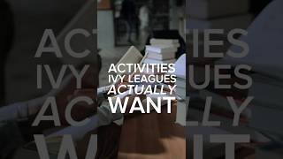 Extracurriculars Ivy Leagues *ACTUALLY* want (step-by-step guide)