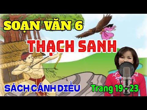 Video ????????????[Cánh Diều] Soạn văn 6 bài: Thạch Sanh trang 19... - YouTube