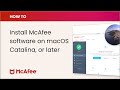 How to install your mcafee software on macos catalina or later